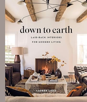 Down to Earth: Laid-back Interiors for Modern Living Hardcover – Illustrated, Oct. 8 2019