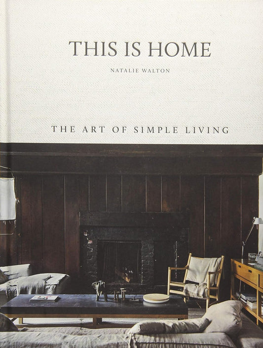 This is Home: The Art of Simple Living Hardcover – Illustrated, May 4 2021